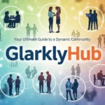 Discovering the Wonders of Glarklyhub: Your New Favorite Online Destination